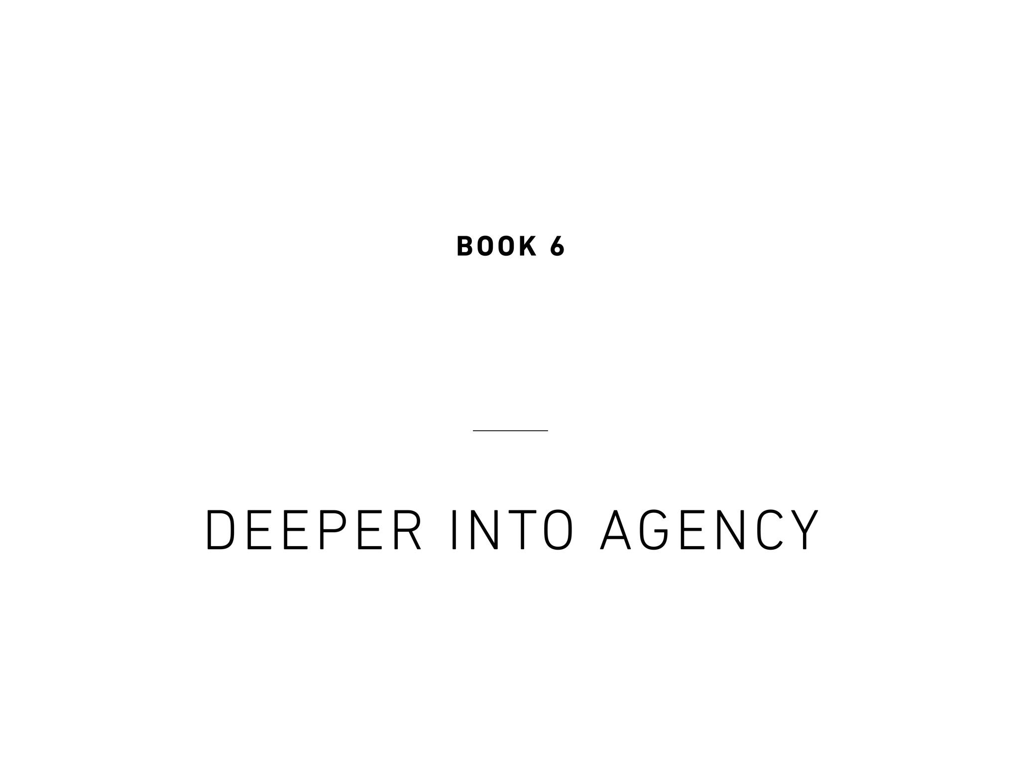 Book 6 Deeper into Agency