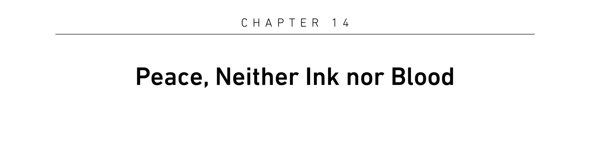 Chapter 14 Peace, Neither Ink nor Blood