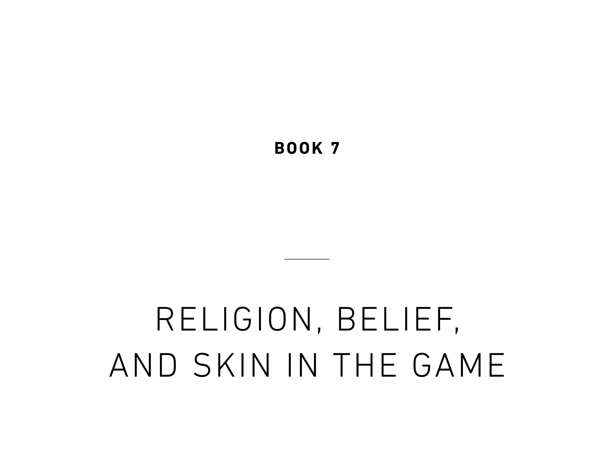 Book 7 Religion, Belief, and Skin in the Game