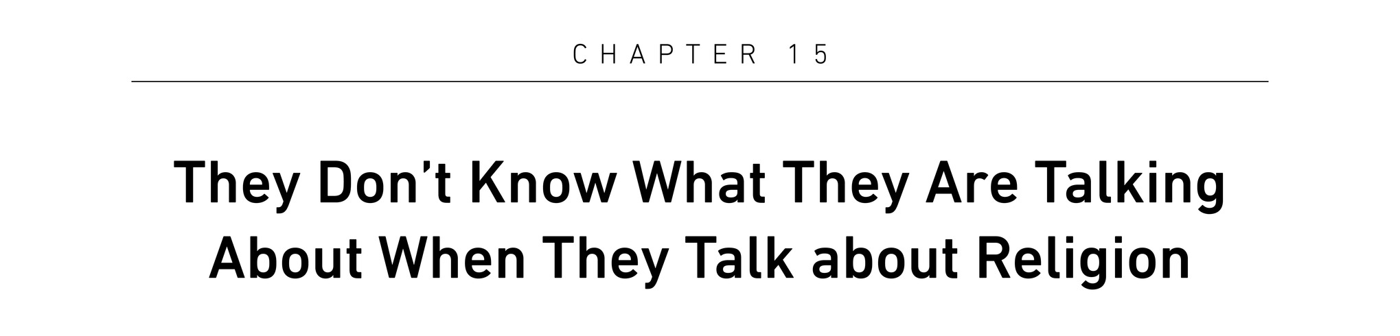 Chapter 15 They Don’t Know What They Are Talking About When They Talk about Religion